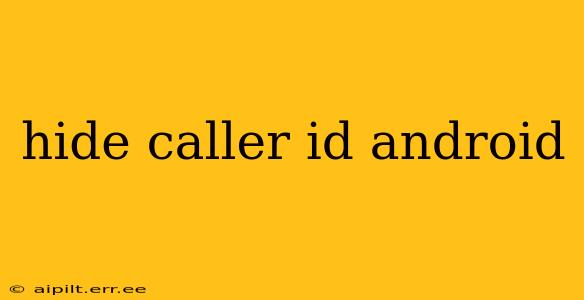 hide caller id android
