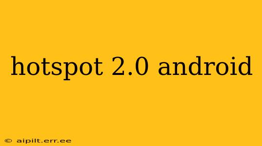 hotspot 2.0 android
