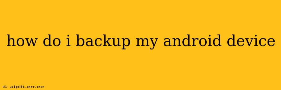 how do i backup my android device