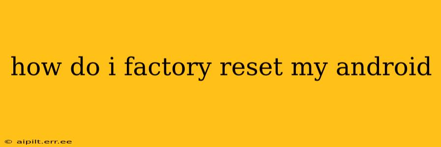 how do i factory reset my android
