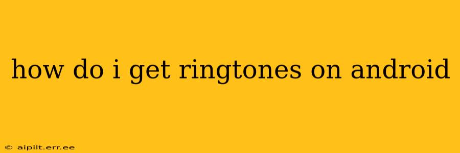 how do i get ringtones on android