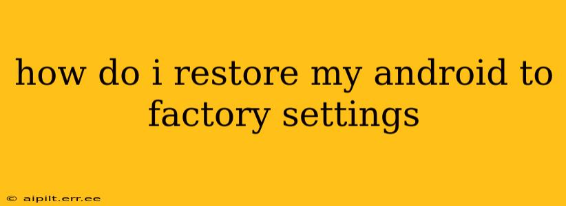 how do i restore my android to factory settings