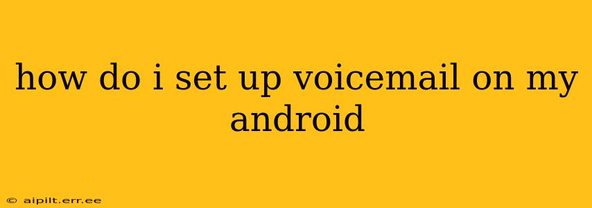 how do i set up voicemail on my android