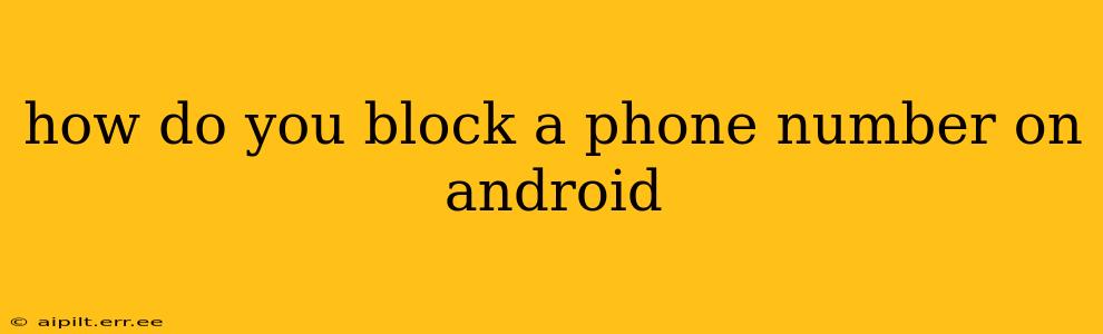 how do you block a phone number on android