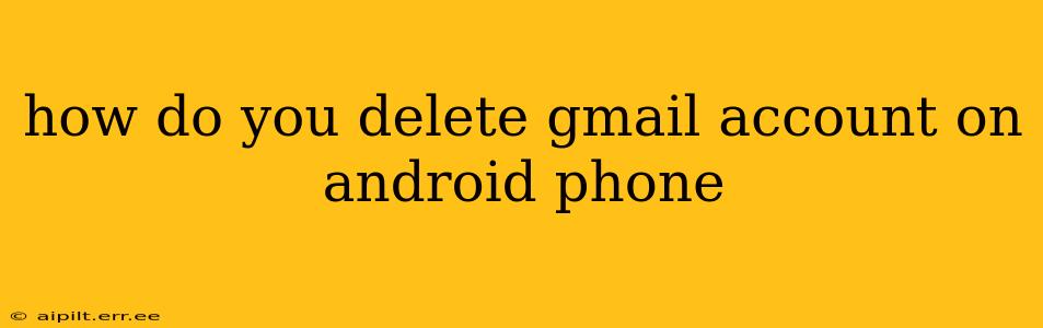how do you delete gmail account on android phone