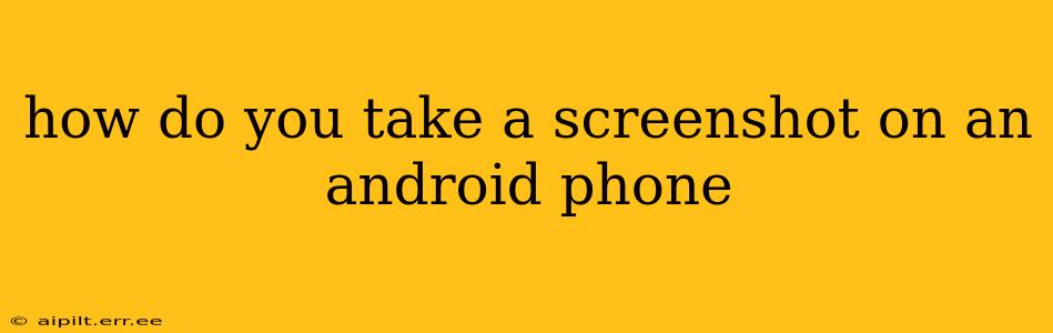 how do you take a screenshot on an android phone