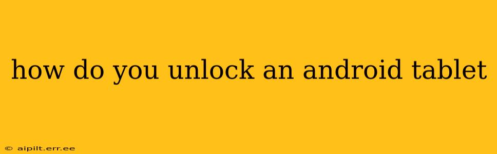 how do you unlock an android tablet