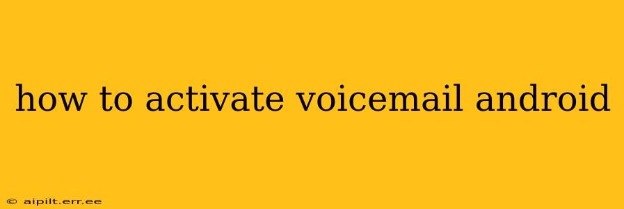 how to activate voicemail android