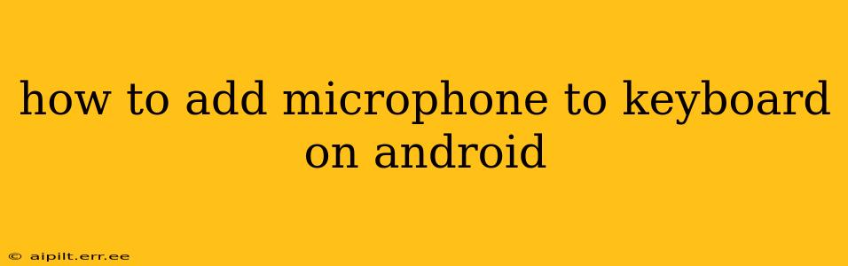 how to add microphone to keyboard on android