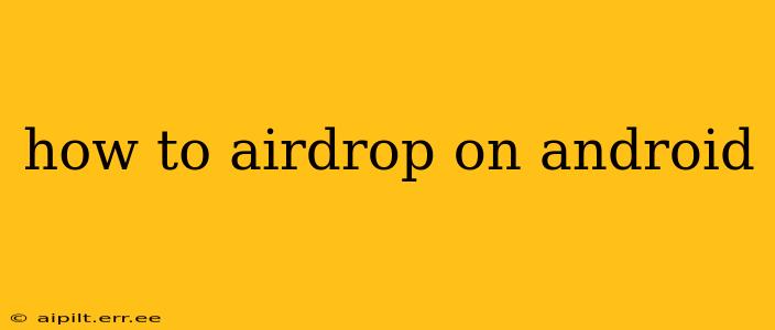how to airdrop on android