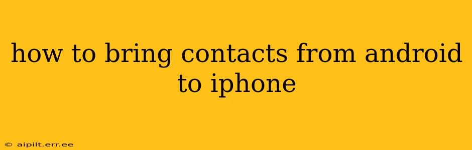 how to bring contacts from android to iphone