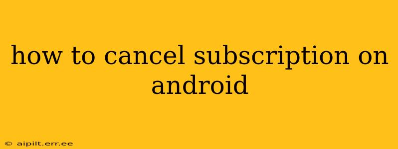 how to cancel subscription on android