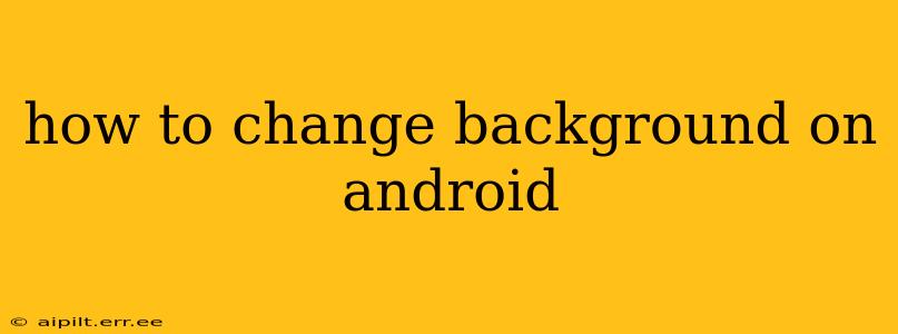 how to change background on android