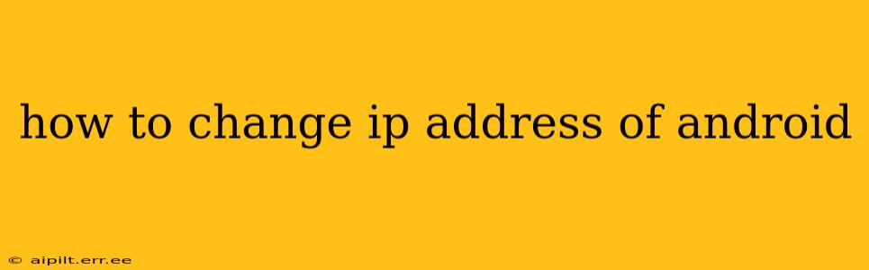 how to change ip address of android