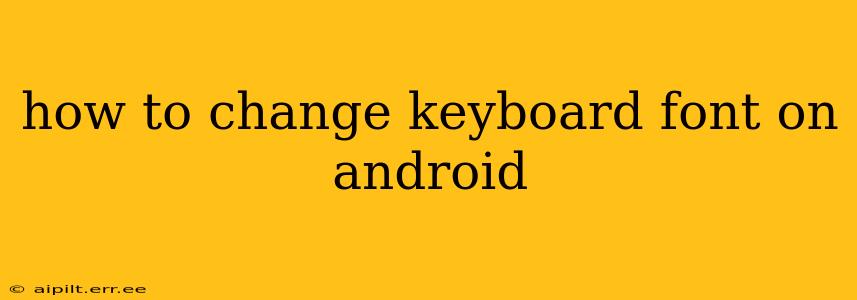 how to change keyboard font on android