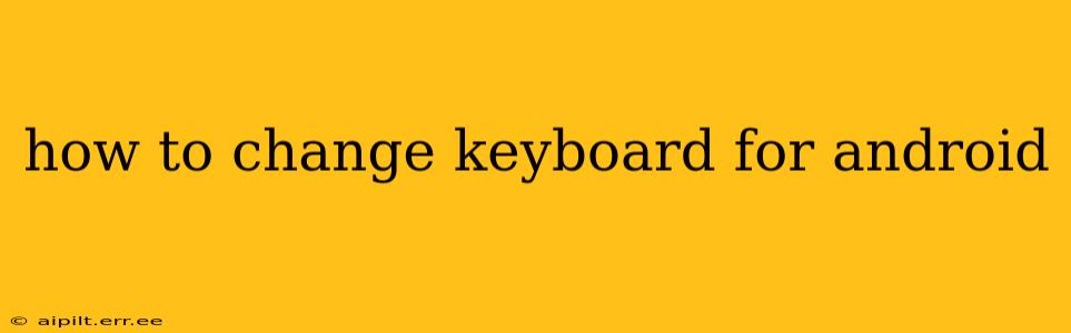 how to change keyboard for android
