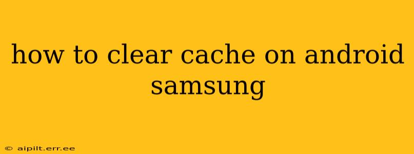 how to clear cache on android samsung