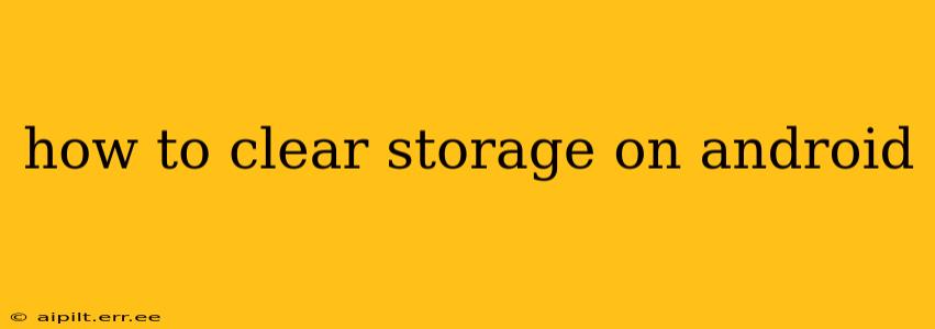 how to clear storage on android