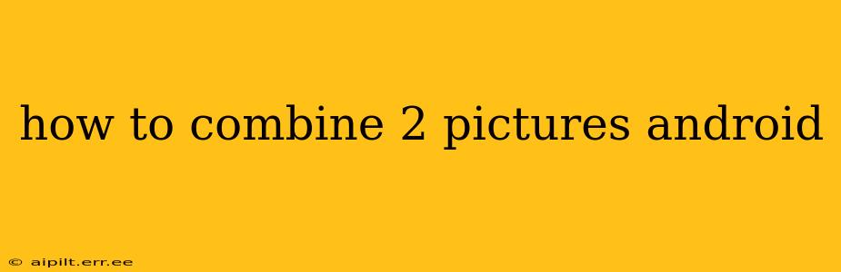 how to combine 2 pictures android