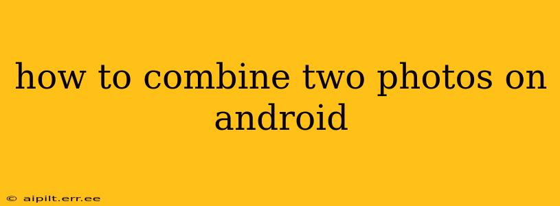 how to combine two photos on android