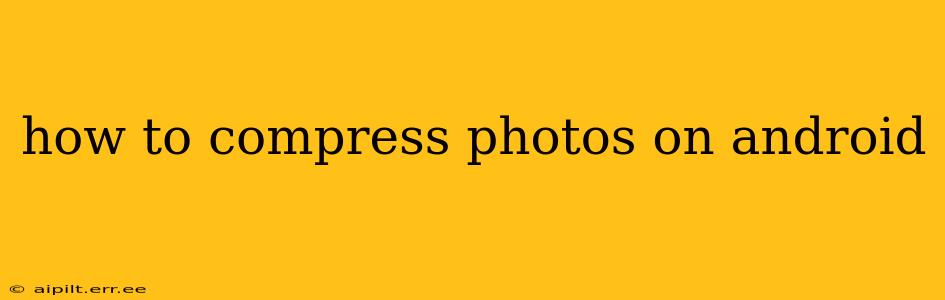 how to compress photos on android