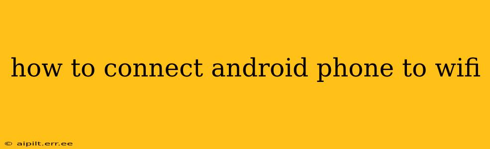 how to connect android phone to wifi