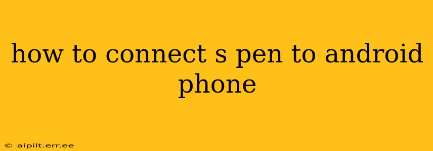 how to connect s pen to android phone