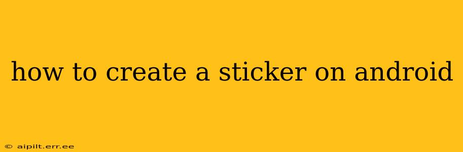 how to create a sticker on android