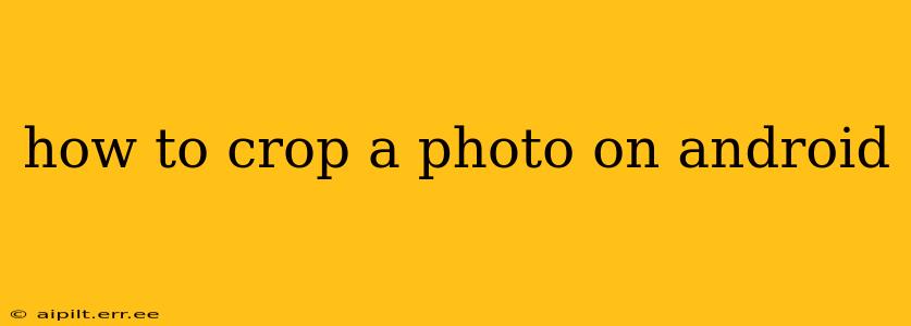 how to crop a photo on android