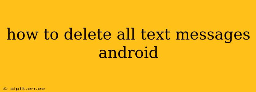 how to delete all text messages android