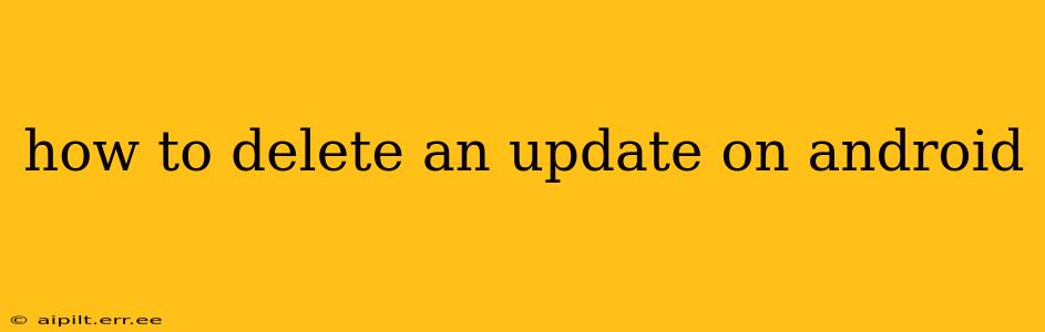 how to delete an update on android