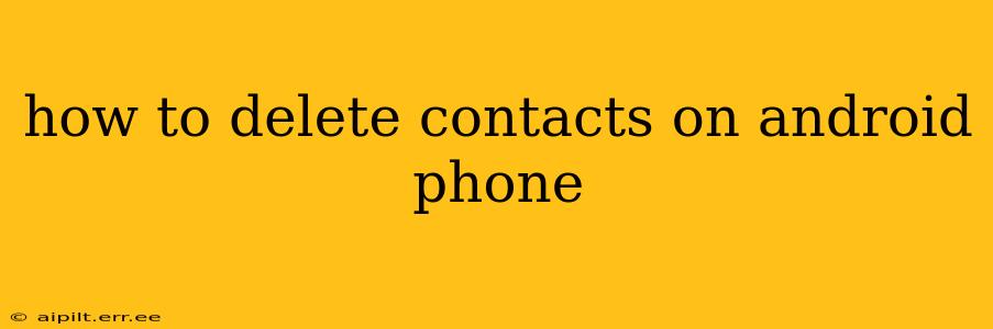 how to delete contacts on android phone