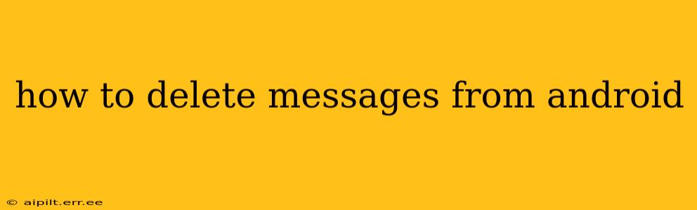 how to delete messages from android