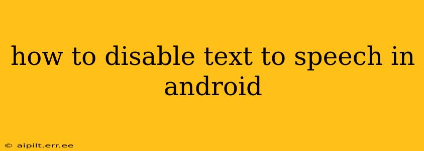 how to disable text to speech in android