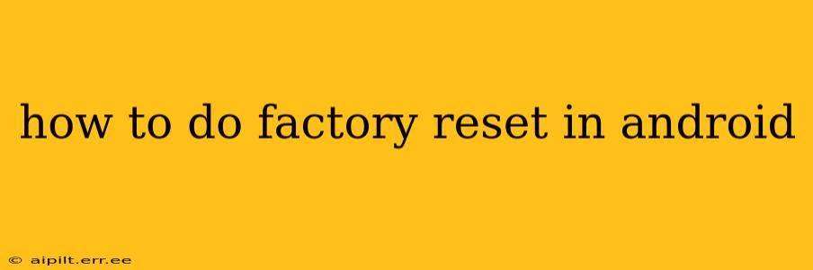 how to do factory reset in android