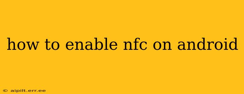 how to enable nfc on android