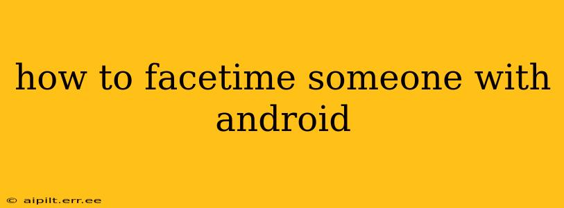 how to facetime someone with android