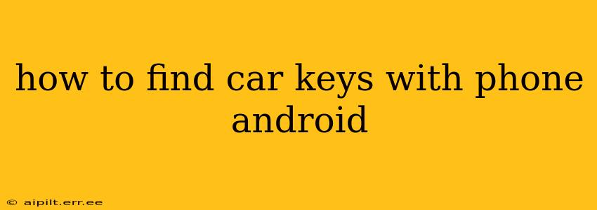 how to find car keys with phone android
