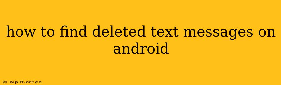 how to find deleted text messages on android