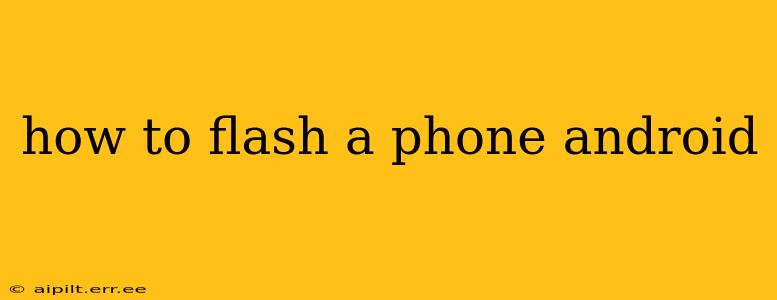 how to flash a phone android
