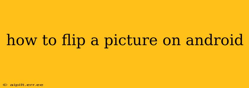 how to flip a picture on android