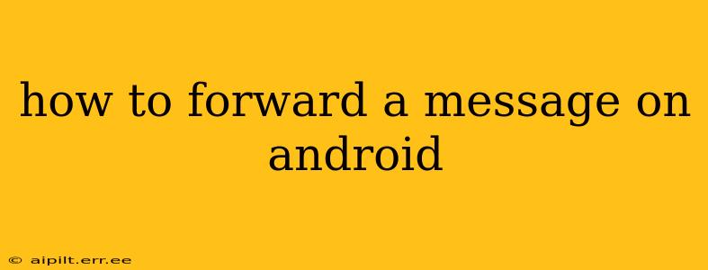 how to forward a message on android