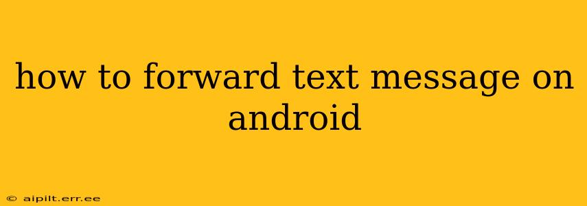 how to forward text message on android