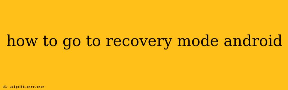 how to go to recovery mode android