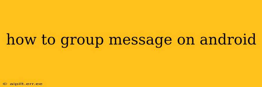 how to group message on android