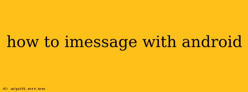 how to imessage with android