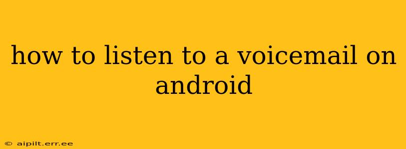 how to listen to a voicemail on android