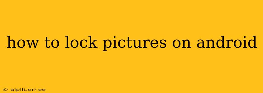 how to lock pictures on android