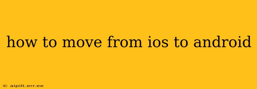 how to move from ios to android