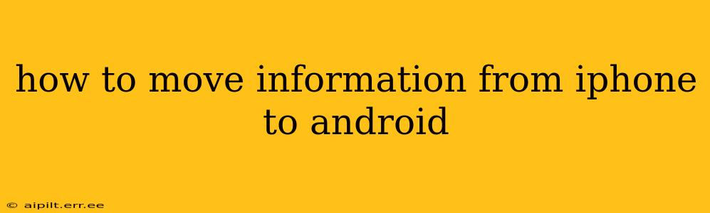 how to move information from iphone to android